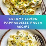 Pappardelle al Limone (Creamy Lemon Pasta) Recipe