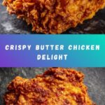 Crispy Butter Chicken Recipe