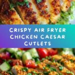 Air Fryer Chicken Caesar Cutlets Recipe