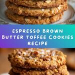 Espresso Brown Butter Toffee Cookies Recipe