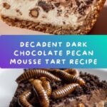 Dark Chocolate Pecan “Worms in Dirt” Mousse Tart Recipe