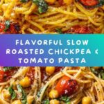 Slow Roasted Chickpea and Tomato Pasta Recipe