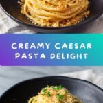 Creamy Caesar Pasta Recipe